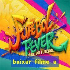 baixar filme a bela e a fera